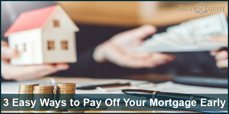 3 Easy Ways to Pay Off Your Mortgage Early