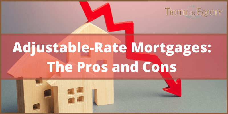 Adjustable-Rate Mortgages: The Pros and Cons