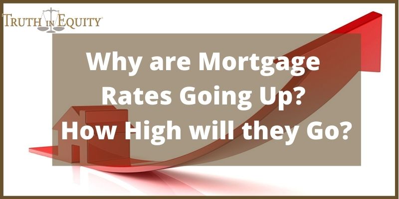 Why are Mortgage Rates Going Up? And How High will they Go?